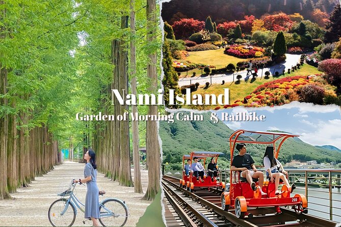 Nami Island & Garden of Morning Calm & Gangchon Railbike Tour - Why this three-stop trip works