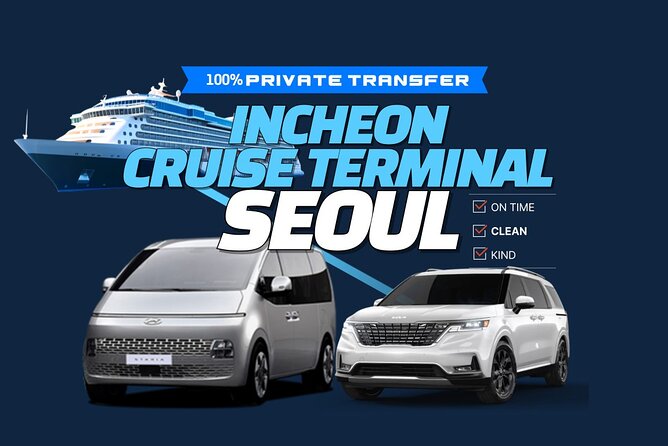 Private Transfer Incheon Cruise Terminal from and to Seoul - Key points to know before booking