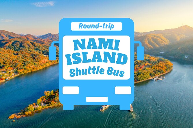 Seoul to/from Nami Island: Round trip Shuttle Bus Service - Key points at a glance
